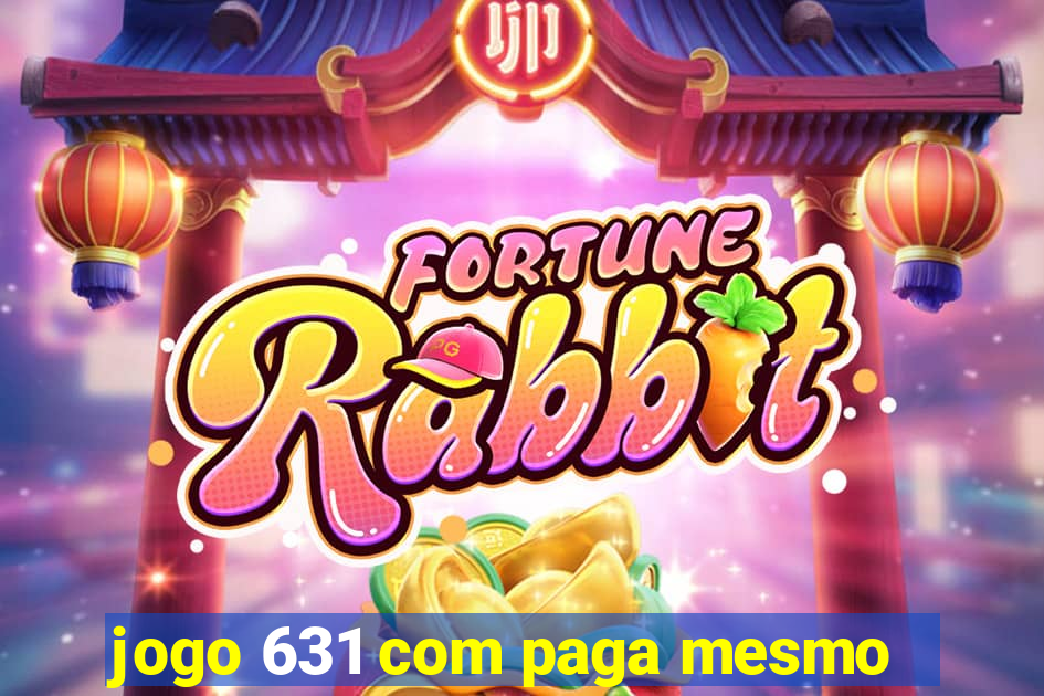 jogo 631 com paga mesmo